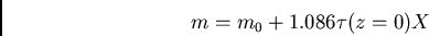 \begin{displaymath}m = m_0 + 1.086 \tau(z=0) X\end{displaymath}