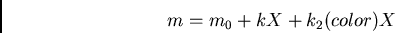 \begin{displaymath}m = m_0 + k X + k_2 (color) X\end{displaymath}