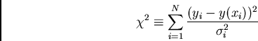 \begin{displaymath}\chi^2 \equiv \sum_{i=1}^N {(y_i - y(x_i))^2\over \sigma_i^2}\end{displaymath}