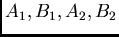 $A_1, B_1, A_2, B_2$