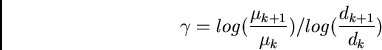 \begin{displaymath}\gamma = log ({\mu_{k+1}\over \mu_k}) / log ({d_{k+1}\over d_k})\end{displaymath}