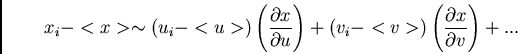 \begin{displaymath}x_i - <x> \sim (u_i - <u>) \left({{\partial{x}}\over{\partial...
...(v_i-<v>) \left({{\partial{x}}\over{\partial {v}}}\right) + ...\end{displaymath}