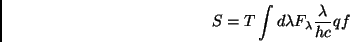 \begin{displaymath}S=T \int d\lambda F_\lambda {\lambda\over h c} q f\end{displaymath}