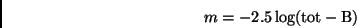 \begin{displaymath}m = -2.5 \log (\mathrm{tot-B})\end{displaymath}