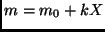 $m = m_0 + k X$